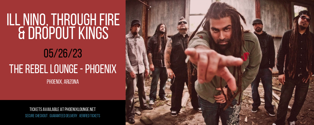Ill Nino, Through Fire & Dropout Kings at Rebel Lounge